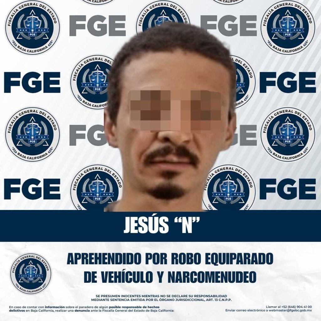 Fiscalía Regional de Tecate cumplimenta orden de aprehensión contra un hombre por delitos de robo equiparado y narcomenudeo