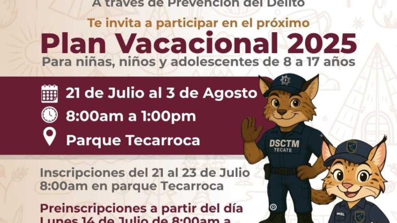 Gobierno de Tecate invita a participar en el Plan Vacacional 2025 de Seguridad Ciudadana