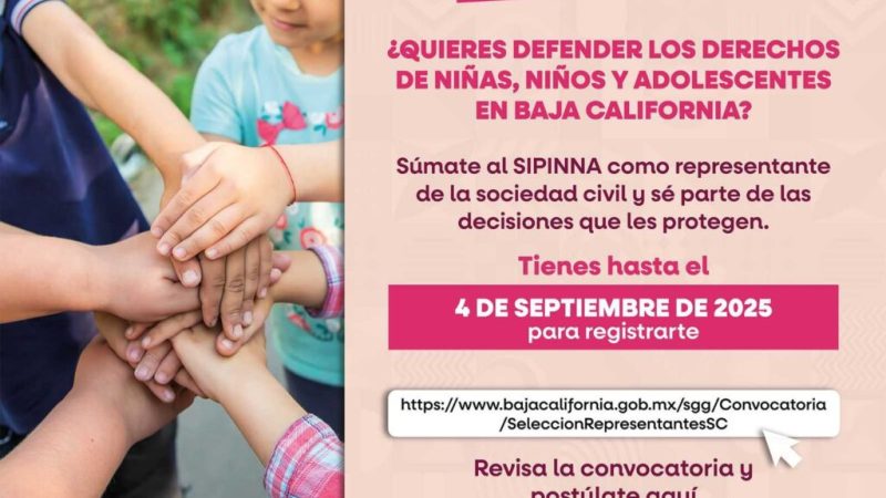 Invita SIPINNA Baja California a participar como representante de la Sociedad Civil en la protección de los derechos de niñas , niños y adolescentes