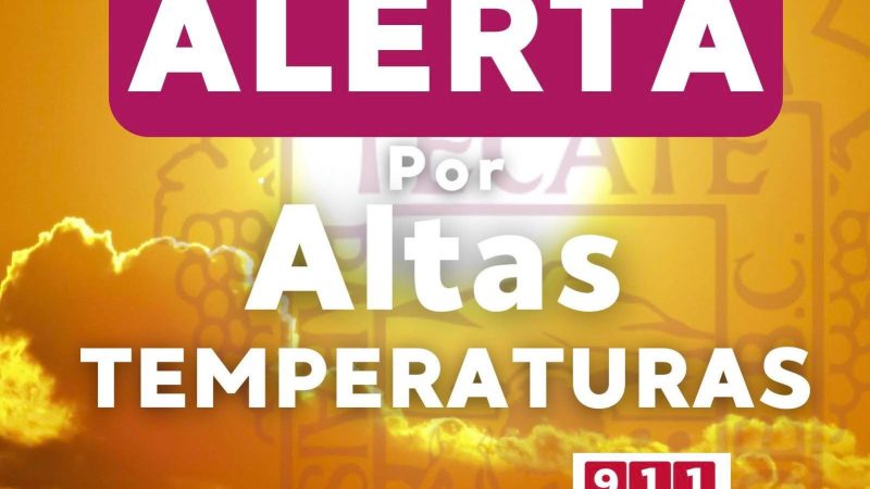 Emite Gobierno de Tecate alerta meteorológica por altas temperaturas