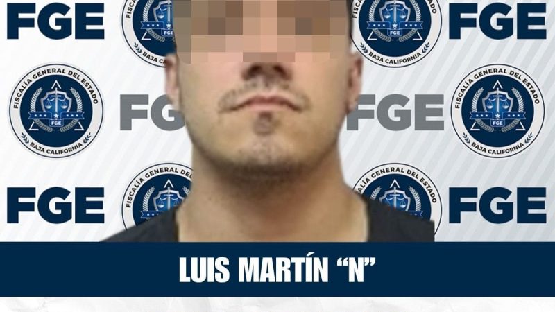 Fiscalía General de B.C obtiene vinculación a proceso contra Luis Martín «N» por delito de feminicidio