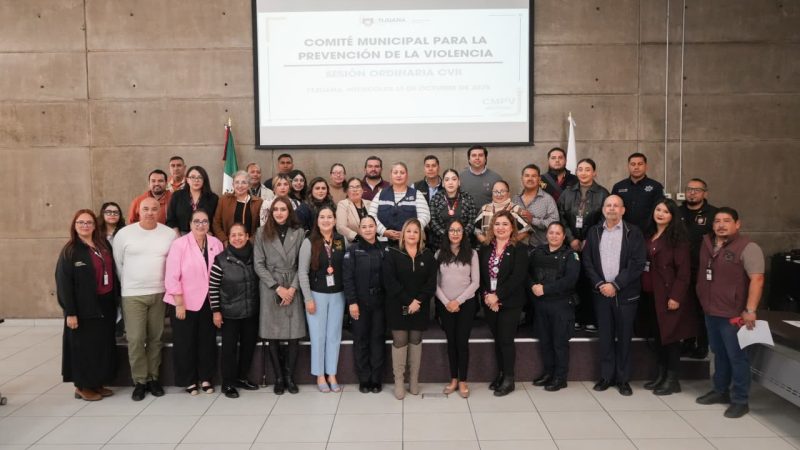 Refuerza Gobierno de Tijuana acciones preventivas a través del Comité Municipal de Prevención contra la Violencia