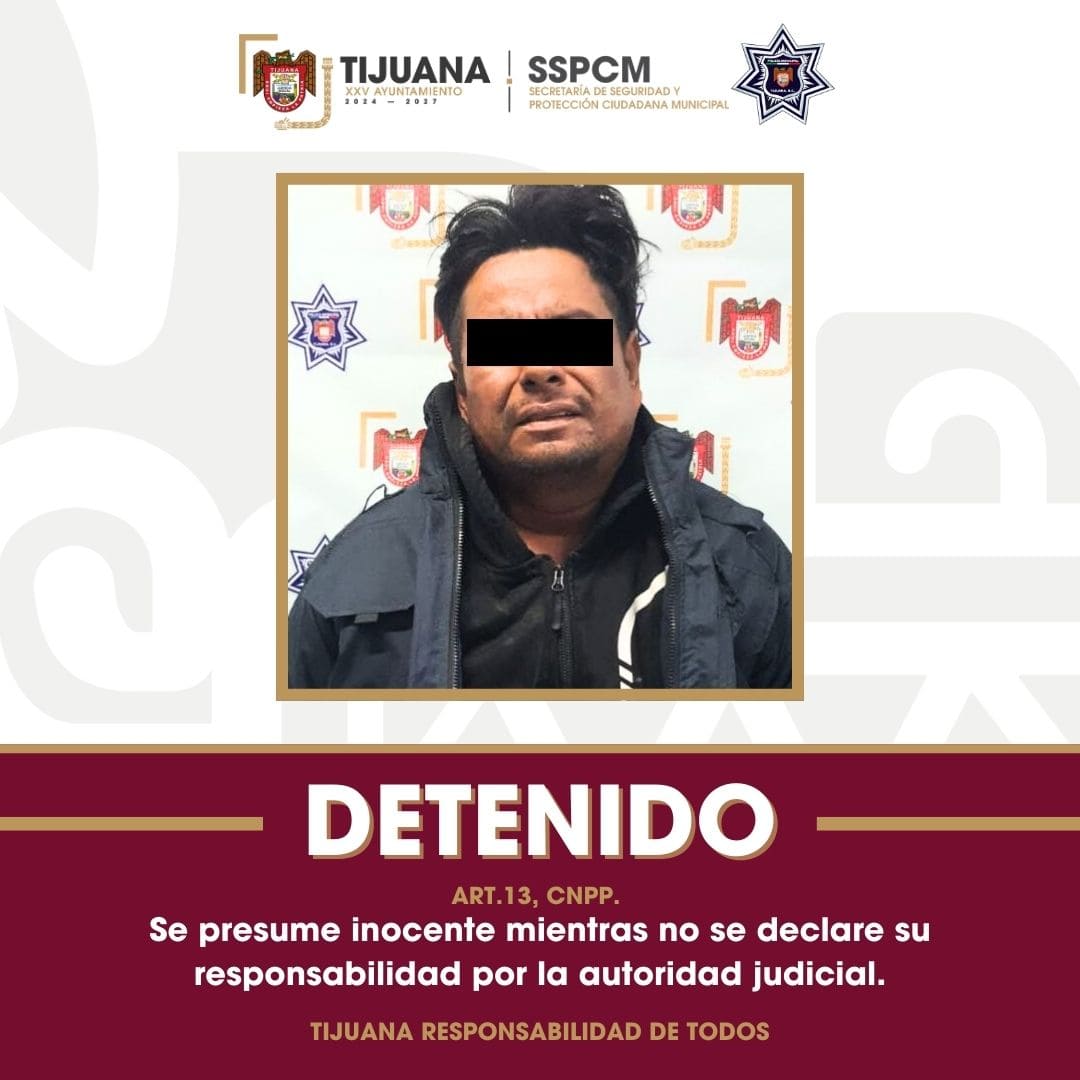 Detiene Policía Municipal de Tijuana a hombre que ingresó sin consentimiento a un domicilio y agredió a una mujer